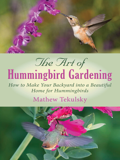Title details for The Art of Hummingbird Gardening by Mathew Tekulsky - Wait list